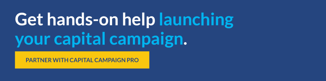Get hands-on help launching your capital campaign. Partner with Capital Campaign Pro. 