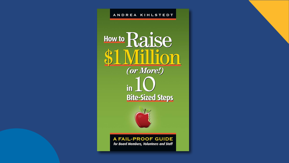 How to Raise $1 Million (Or More!) in 10 Bite-Sized Steps